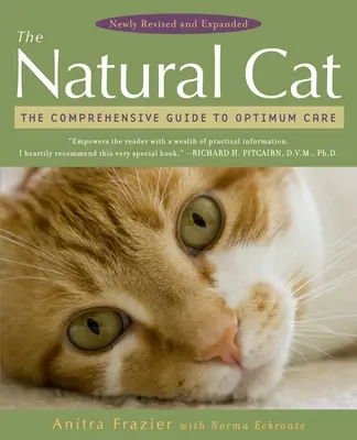 Le chat naturel : un guide complet pour des soins optimaux - The Natural Cat: The Comprehensive Guide to Optimum Care