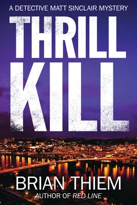 Thrill Kill - Un mystère de Matt Sinclair - Thrill Kill - A Matt Sinclair Mystery