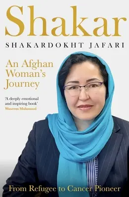 Shakar : le parcours d'une femme afghane : De réfugiée à pionnière du cancer - Shakar: an Afghanistani Woman's Journey: From Refugee to Cancer Pioneer