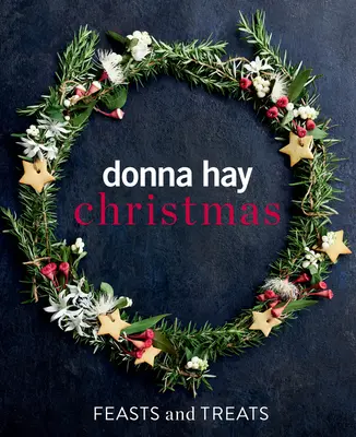 Donna Hay - Fêtes et friandises de Noël - Donna Hay Christmas Feasts and Treats