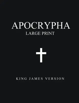 Apocrypha (Large Print) : Version King James - Apocrypha (Large Print): King James Version