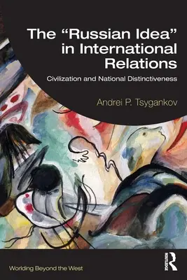 L'idée russe » dans les relations internationales : Civilisation et spécificité nationale » - The Russian Idea