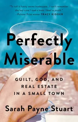 Parfaitement misérable : La culpabilité, Dieu et l'immobilier dans une petite ville - Perfectly Miserable: Guilt, God and Real Estate in a Small Town