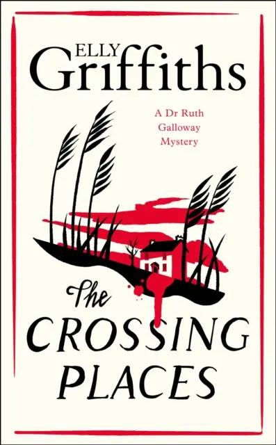 Crossing Places - Les mystères du Dr Ruth Galloway 1 - Crossing Places - The Dr Ruth Galloway Mysteries 1