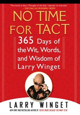 Pas de temps pour le tact : 365 jours d'esprit, de mots et de sagesse de Larry Winget - No Time for Tact: 365 Days of the Wit, Words, and Wisdom of Larry Winget