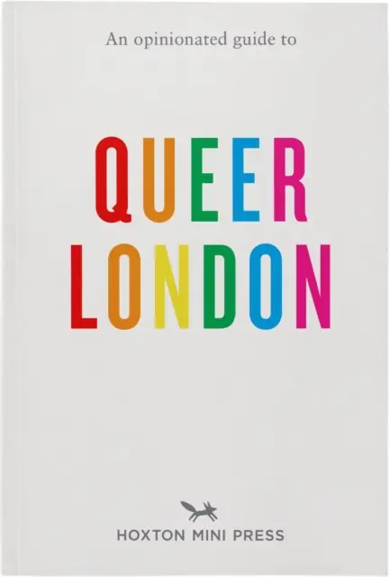 Guide de l'homosexualité à Londres - An Opinionated Guide to Queer London