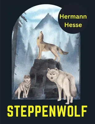 Steppenwolf, de Hermann Hesse - Steppenwolf, by Hermann Hesse