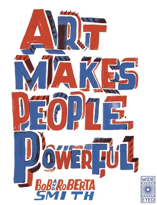 L'art rend les gens puissants - Art Makes People Powerful