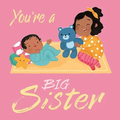 Tu es une grande sœur : Livre en carton matelassé - You're a Big Sister: Padded Board Book