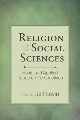 Religion et sciences sociales : Perspectives de recherche fondamentale et appliquée - Religion and the Social Sciences: Basic and Applied Research Perspectives