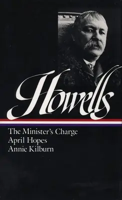 William Dean Howells : Romans 1886-1888 (Loa #44) : La charge du ministre / Les espoirs d'avril / Annie Kilburn - William Dean Howells: Novels 1886-1888 (Loa #44): The Minister's Charge / April Hopes / Annie Kilburn