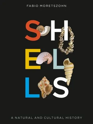Les obus : Une histoire naturelle et culturelle - Shells: A Natural and Cultural History