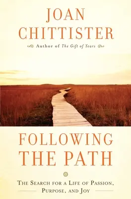 Suivre le chemin : La recherche d'une vie de passion, de but et de joie - Following the Path: The Search for a Life of Passion, Purpose, and Joy