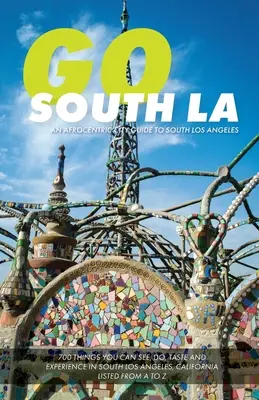 Go South LA : Un guide afrocentrique du sud de Los Angeles - Go South LA: An Afrocentric City Guide to South Los Angeles