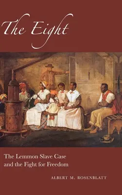 Les Huit : L'affaire Lemmon et la lutte pour la liberté - The Eight: The Lemmon Slave Case and the Fight for Freedom