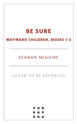 Sûr de soi : Les enfants perdus, livres 1 à 3 - Be Sure: Wayward Children, Books 1-3