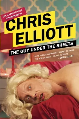 Le gars sous les draps : L'autobiographie non autorisée - The Guy Under the Sheets: The Unauthorized Autobiography