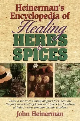 L'encyclopédie Heinerman des herbes et épices médicinales : A partir des dossiers d'un anthropologue médical, voici les herbes et épices curatives de la nature pour des centaines de personnes. - Heinerman's Encyclopedia of Healing Herbs & Spices: From a Medical Anthropologist's Files, Here Are Nature's Own Healing Herbs and Spices for Hundreds