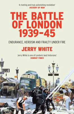 La bataille de Londres 1939-45 : Endurance, héroïsme et fragilité sous le feu de l'ennemi - The Battle of London 1939-45: Endurance, Heroism and Frailty Under Fire