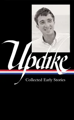 John Updike : Recueil d'histoires anciennes (Loa #242) - John Updike: Collected Early Stories (Loa #242)