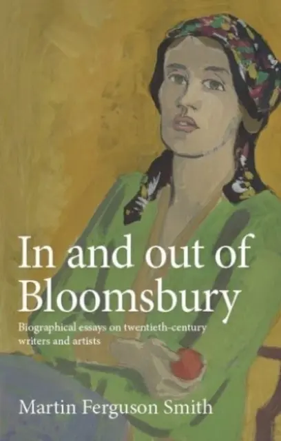 Dans et hors de Bloomsbury : Essais biographiques sur les écrivains et artistes du XXe siècle - In and Out of Bloomsbury: Biographical Essays on Twentieth-Century Writers and Artists