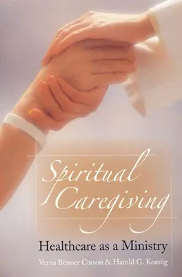 L'accompagnement spirituel : Les soins de santé en tant que ministère - Spiritual Caregiving: Healthcare as a Ministry