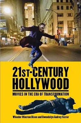 Hollywood du 21e siècle : Le cinéma à l'ère de la transformation - 21st-Century Hollywood: Movies in the Era of Transformation