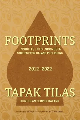 Empreintes : Aperçu de l'Indonésie -- Histoires de la maison d'édition Dalang - Footprints: Insights into Indonesia -- Stories from Dalang Publishing