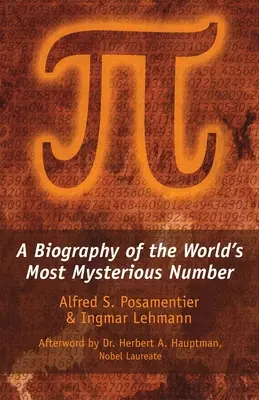 Pi : Une biographie du nombre le plus mystérieux du monde - Pi: A Biography of the World's Most Mysterious Number