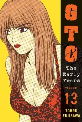 Gto : Les premières années, Volume 13 - Gto: The Early Years, Volume 13