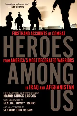 Des héros parmi nous : Les récits de combat des guerriers américains les plus décorés en Irak et en Afghanistan - Heroes Among Us: Firsthand Accounts of Combat from America's Most Decorated Warriors in Iraq and Afghanistan