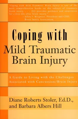 Faire face à une lésion cérébrale traumatique légère : Un guide pour vivre avec les défis associés aux commotions cérébrales/lésions cérébrales - Coping with Mild Traumatic Brain Injury: A Guide to Living with the Challenges Associated with Concussion/Brain Injury