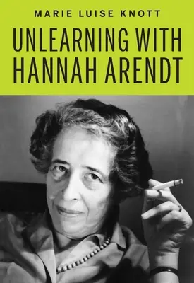 Désapprendre avec Hannah Arendt - Unlearning with Hannah Arendt