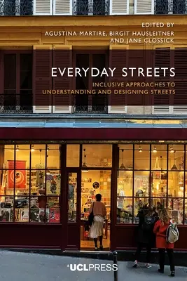 Les rues au quotidien : Approches inclusives de la compréhension et de la conception des rues - Everyday Streets: Inclusive Approaches to Understanding and Designing Streets