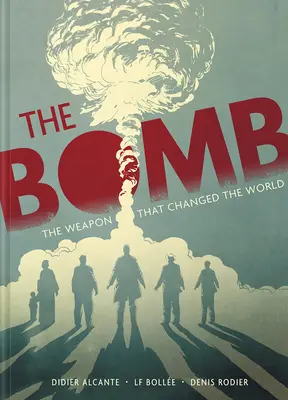 La bombe : L'arme qui a changé le monde - The Bomb: The Weapon That Changed the World