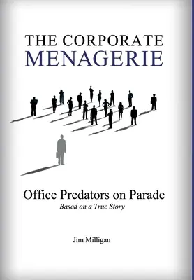 La ménagerie de l'entreprise : La ménagerie de l'entreprise : les prédateurs de bureau défilent - The Corporate Menagerie: Office Predators on Parade