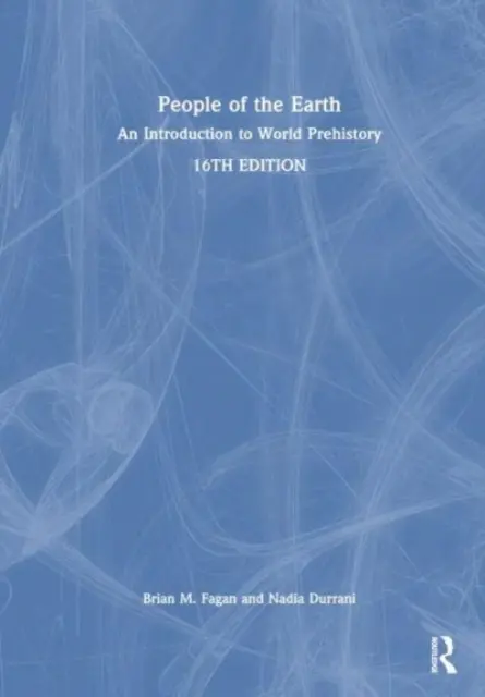 Les peuples de la terre : Une introduction à la préhistoire mondiale - People of the Earth: An Introduction to World Prehistory