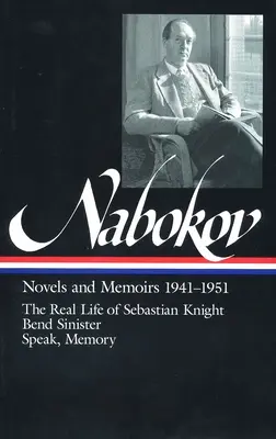 Vladimir Nabokov : Romans et Mémoires 1941-1951 (Loa #87) : La vraie vie de Sebastian Knight / Bend Sinister / Parle, mémoire - Vladimir Nabokov: Novels and Memoirs 1941-1951 (Loa #87): The Real Life of Sebastian Knight / Bend Sinister / Speak, Memory