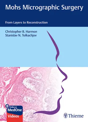 La chirurgie micrographique de Mohs : Des couches à la reconstruction - Mohs Micrographic Surgery: From Layers to Reconstruction