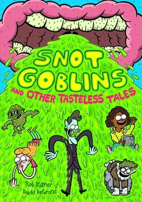 Gobelins de la morve et autres histoires de mauvais goût - Snot Goblins and Other Tasteless Tales