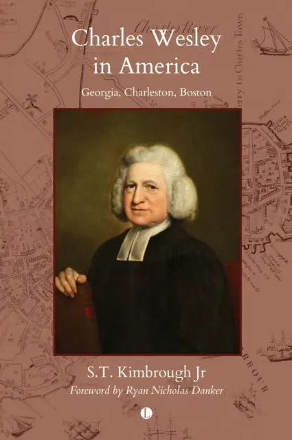 Charles Wesley en Amérique : Géorgie, Charleston, Boston - Charles Wesley in America: Georgia, Charleston, Boston