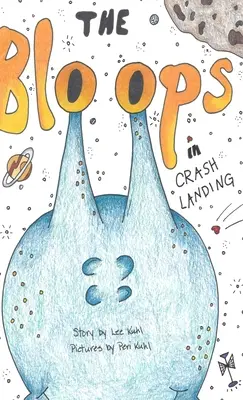 Les Bloops » de Lee Kuhl : Crash Landing » (atterrissage brutal) - Lee Kuhl's The Bloops