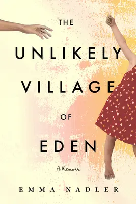 Le village improbable d'Eden : Un mémoire - The Unlikely Village of Eden: A Memoir