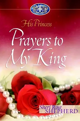 Prières à mon roi : sa princesse - Prayers to My King: His Princess