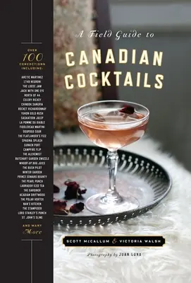 Guide des cocktails canadiens - A Field Guide to Canadian Cocktails