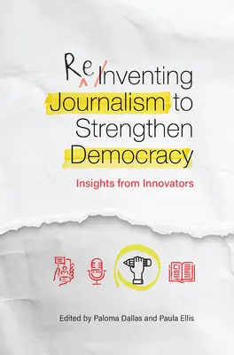 Réinventer le journalisme pour renforcer la démocratie : le point de vue des innovateurs - Reinventing Journalism to Strengthen Democracy: Insights from Innovators