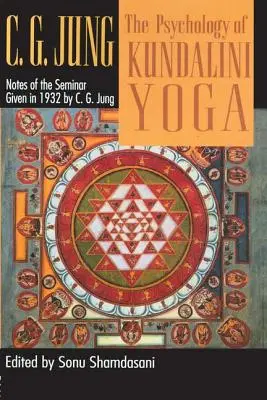 La psychologie du Kundalini Yoga : notes du séminaire de 1932 - The Psychology of Kundalini Yoga: Notes of the Seminar Given in 1932