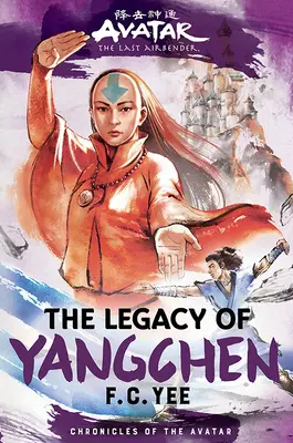 Avatar, le dernier maître de l'air : L'héritage de Yangchen (Chroniques de l'Avatar Livre 4) - Avatar, the Last Airbender: The Legacy of Yangchen (Chronicles of the Avatar Book 4)