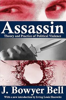 Assassin : Théorie et pratique de la violence politique - Assassin: Theory and Practice of Political Violence