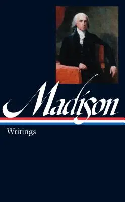 James Madison : Écrits (LOA n°109) - James Madison: Writings (LOA #109)